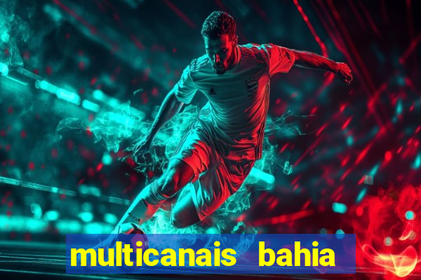 multicanais bahia ao vivo